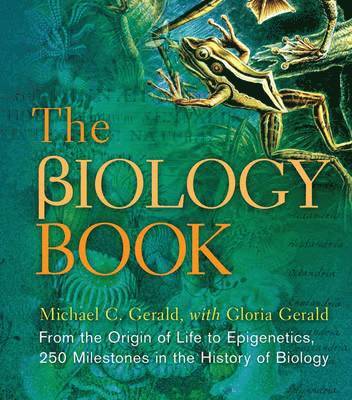 bokomslag The Biology Book: From the Origin of Life to Epigenetics, 250 Milestones in the History of Biology