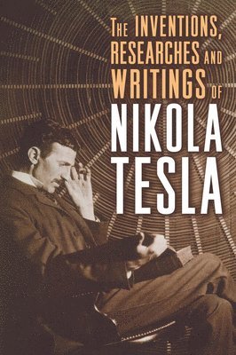Nikola Tesla, Thomas Commerford Martin, Martin Thomas Commerford - Inventions, Researches, and Writings of Nikola Tesla, Häftad