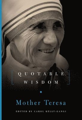 Mother Teresa: Quotable Wisdom 1