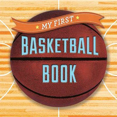 Union Square Kids - Union Square Kids: My First Basketball Book, Kartonnage
