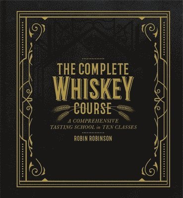 Robin Robinson - Complete Whiskey Course, Inbunden