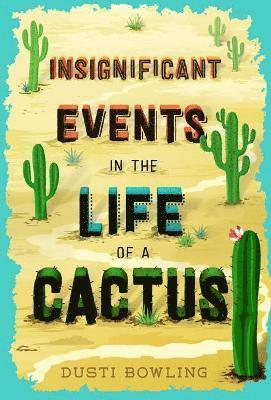 Insignificant Events in the Life of a Cactus 1