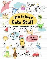 bokomslag How to Draw Cute Stuff: Draw Anything and Everything in the Cutest Style Ever! Volume 1