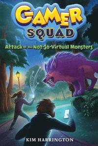 bokomslag Attack of the Not-So-Virtual Monsters (Gamer Squad 1)