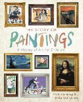 Mick Manning - The Story of Paintings: A History of Art for Children, Inbunden