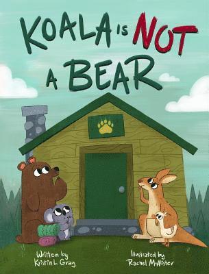 Kristin L. Gray - Gray, K: Koala Is Not a Bear, Inbunden