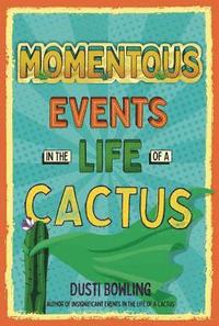 bokomslag Momentous Events in the Life Of A Cactus