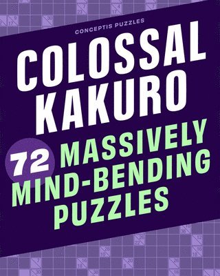 bokomslag Colossal Kakuro: 72 Massively Mind-Bending Puzzles