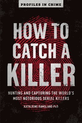 Katherine Ramsland - How to Catch a Killer, Häftad