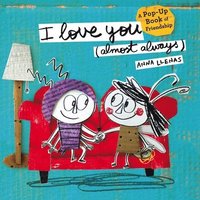 bokomslag I Love You (Almost Always): A Pop-Up Book of Friendship