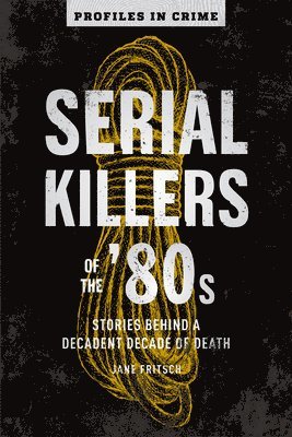 bokomslag Serial Killers Of The 80s