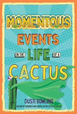 Momentous Events in the Life of a Cactus 1