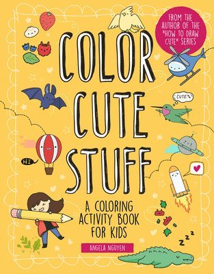 Color Cute Stuff: A Coloring Activity Book for Kids Volume 6 1
