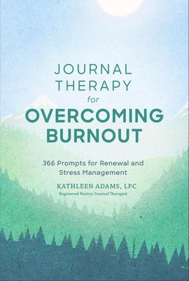 Kathleen Adams - Journal Therapy for Overcoming Burnout, Häftad