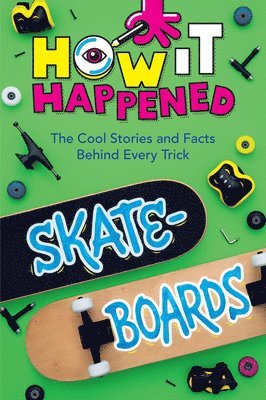 Paige Towler, WonderLab Group - How It Happened! Skateboards, Inbunden