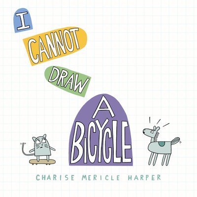 Charise Mericle Harper - I Cannot Draw a Bicycle, Inbunden