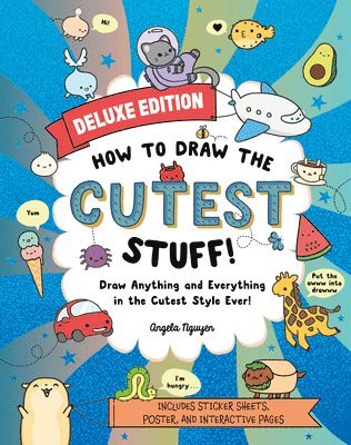 How to Draw the Cutest Stuff--Deluxe Edition!: Draw Anything and Everything in the Cutest Style Ever! Volume 7 1
