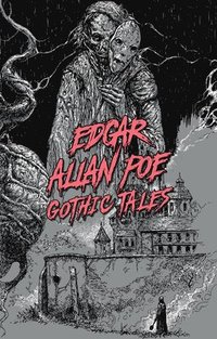 bokomslag Edgar Allan Poe: Gothic Tales