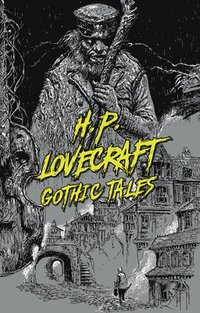 bokomslag H. P. Lovecraft: Gothic Tales
