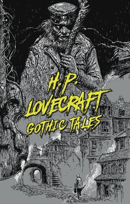 H. P. Lovecraft: Gothic Tales 1