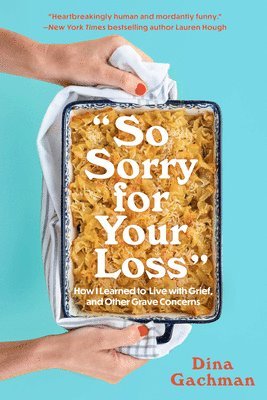 Dina Gachman - So Sorry for Your Loss, Häftad