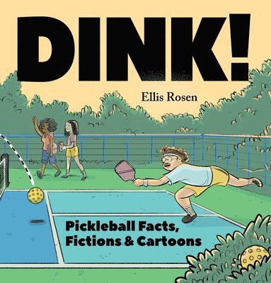 bokomslag Dink!: Pickleball Facts, Fictions & Cartoons