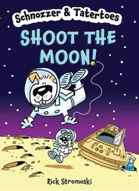 bokomslag Schnozzer & Tatertoes: Shoot the Moon!