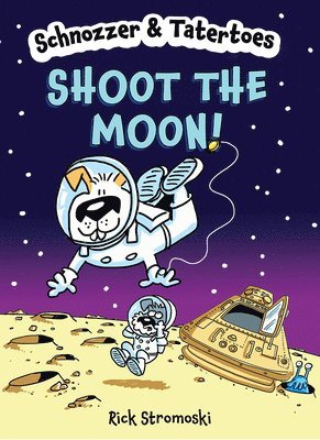 Schnozzer & Tatertoes: Shoot the Moon! 1