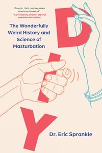 bokomslag DIY: The Wonderfully Weird History and Science of Masturbation