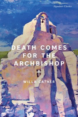 Willa Cather - Death Comes for the Archbishop, Häftad