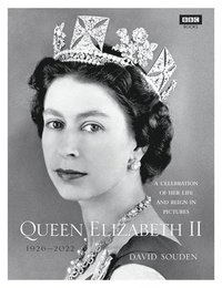 bokomslag Queen Elizabeth II: A Celebration of Her Life and Reign in Pictures