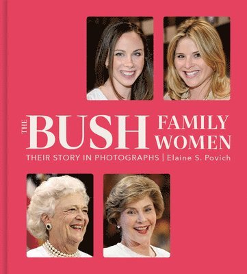 Elaine S. Povich - Bush Family Women, Inbunden