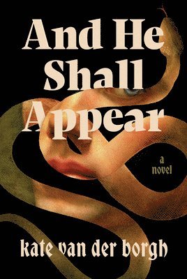 Kate Van Der Borgh - And He Shall Appear, Inbunden