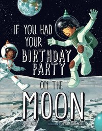 bokomslag If You Had Your Birthday Party on the Moon