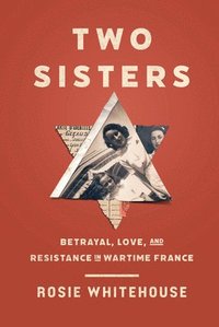 bokomslag Two Sisters: Betrayal, Love, and Resistance in Wartime France