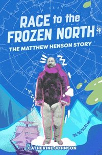 bokomslag Race to the Frozen North: The Matthew Henson Story