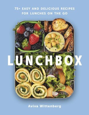 bokomslag Lunchbox: 75+ Easy and Delicious Recipes for Lunches on the Go - A Cookbook