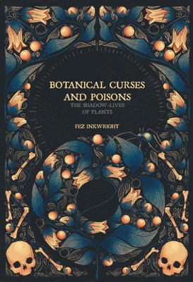 Fen Inkwright, Fez Inkwright - Botanical Curses and Poisons, Inbunden