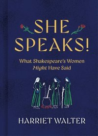 bokomslag She Speaks!: What Shakespeare's Women Might Have Said