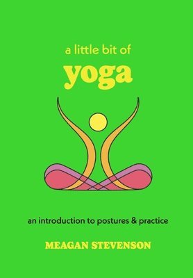 Meagan Stevenson - Little Bit of Yoga, Inbunden