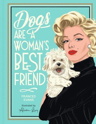 Frances Evans - Dogs Are a Woman's Best Friend, Inbunden
