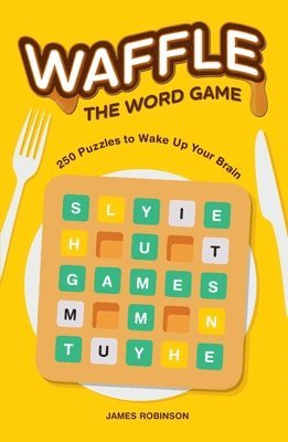 Waffle: The Word Game: 250 Puzzles to Wake Up Your Brain