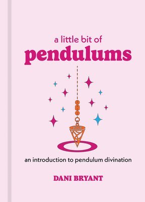 Dani Bryant - Little Bit of Pendulums, Inbunden