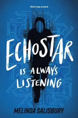 Melinda Salisbury - Echostar Is Always Listening, Häftad