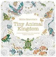 Millie Marotta - Millie Marotta's Tiny Animal Kingdom: A Coloring Adventure with Small But Mighty Creatures, Häftad