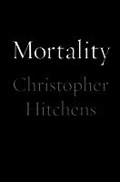 Christopher Hitchens - Mortality, Inbunden