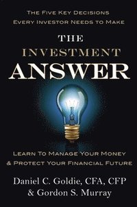 bokomslag The Investment Answer: Learn to Manage Your Money & Protect Your Financial Future