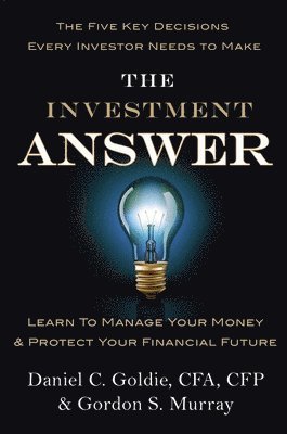 bokomslag The Investment Answer: Learn to Manage Your Money & Protect Your Financial Future