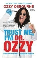 Ozzy Osbourne - Trust Me, I'm Dr. Ozzy: Advice from Rock's Ultimate Survivor, Häftad