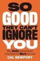 Cal Newport - So Good They Can't Ignore You, Inbunden